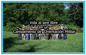 La vida al aire libre en un campamento de orientación militar