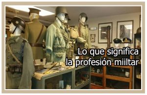 Lo que significa la profesión militar